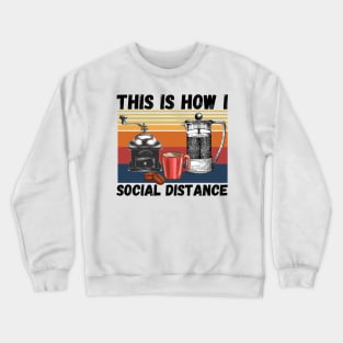 This Is How I Social Distance, Vintage Coffee Lover Crewneck Sweatshirt